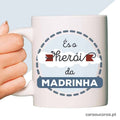 Caneca "És o Herói da Madrinha"