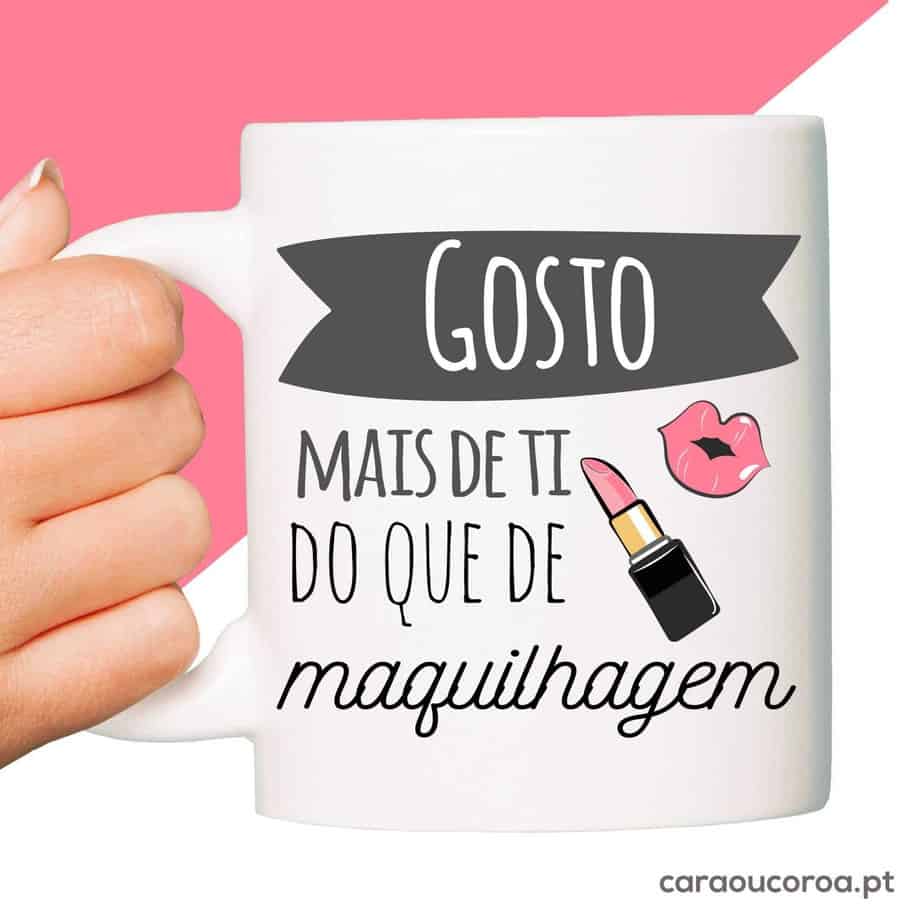 Caneca "Gosto mais de ti... Maquilhagem"